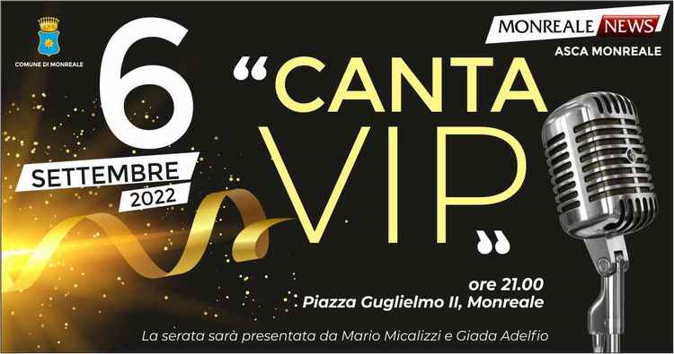 “Canta Vip” a Piazza Guglielmo II Martedì  6 Settembre ore 21  .