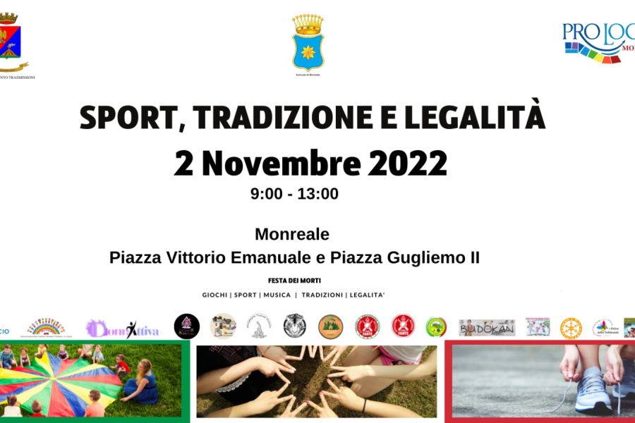 Sport, tradizione e legalità”, 2 Novembre 2022, dalle ore 9.00 alle ore 13.00 presso Piazza Guglielmo ll e Piazza Vittorio Emanuele.