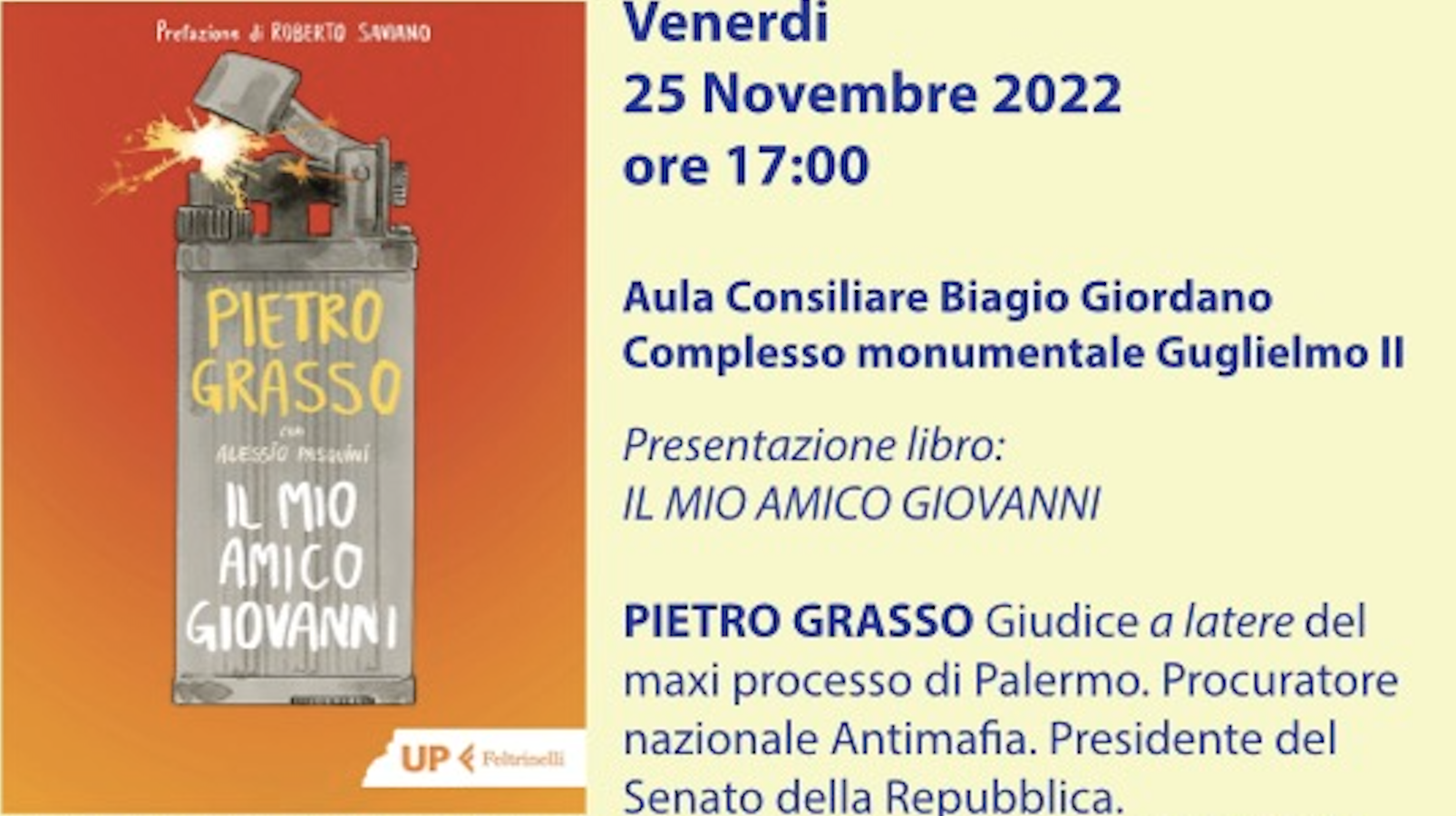 “Il mio amico Giovanni” Presentazione del libro di Pietro Grasso Venerdì 25 novembre ore 17.00 Aula Consiliare