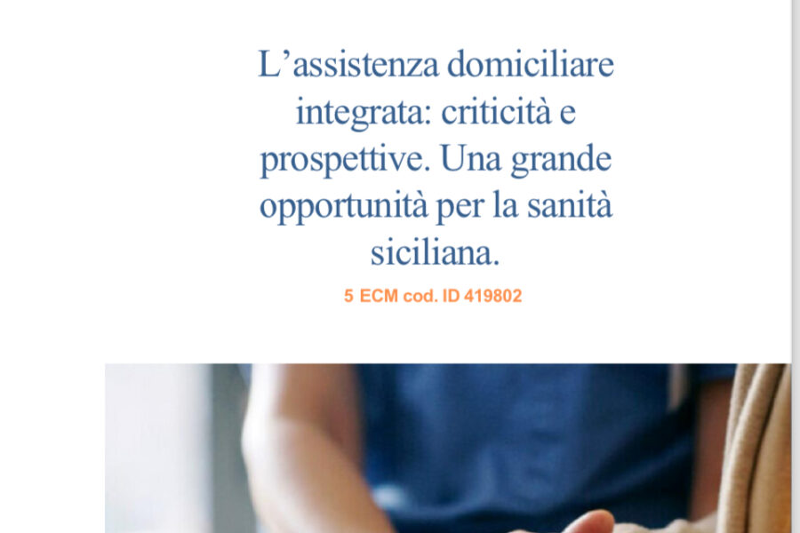L’Assistenza domiciliare integrata: criticità e prospettive. Una grande opportunità per la sanità siciliana