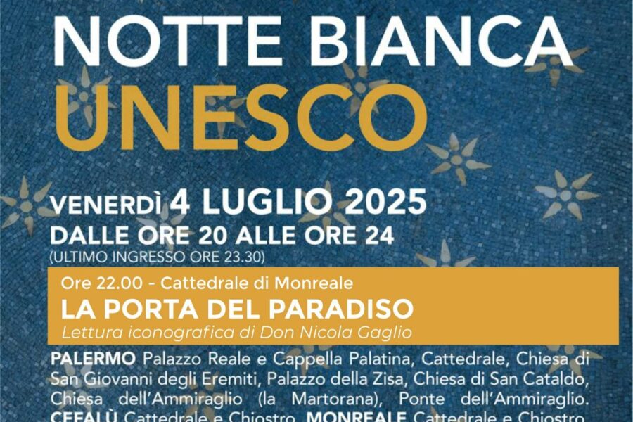 Notte Bianca UNESCO 2025: A Monreale siti monumentali aperti e lettura iconografica della Porta del Paradiso